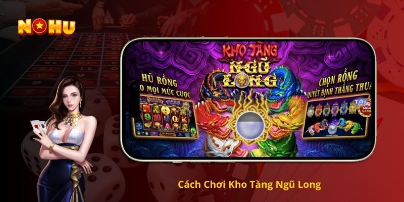 Cách Chơi Kho Tàng Ngũ Long